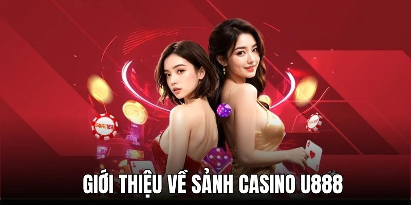 Vài nét giới thiệu về Casino U888