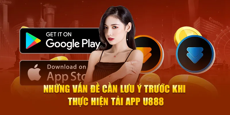 Chú ý đặc biệt khi thao tác tải app U888 về thiết bị